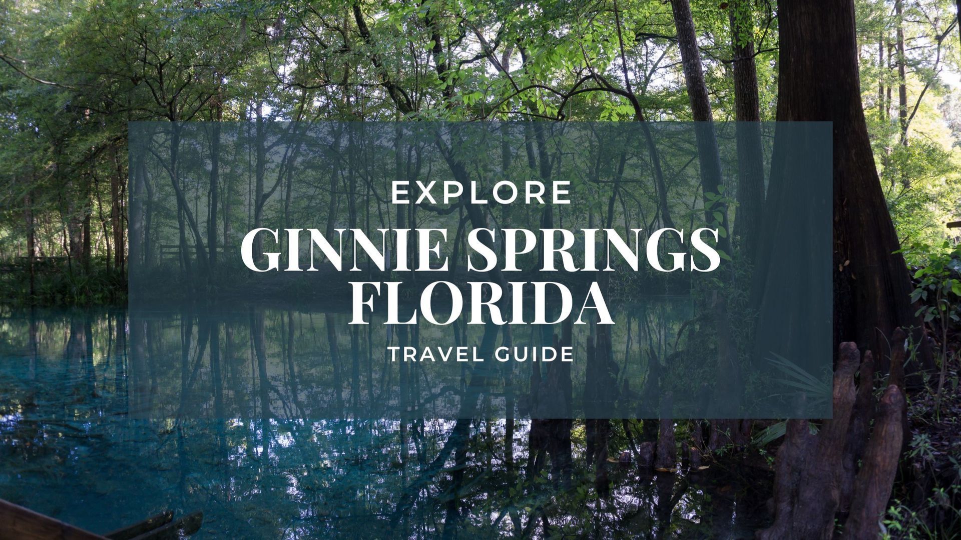 Lush trees reflect on turquoise water at Ginnie Springs, Florida; text reads ‘Explore Ginnie Springs Florida, Travel Guide.