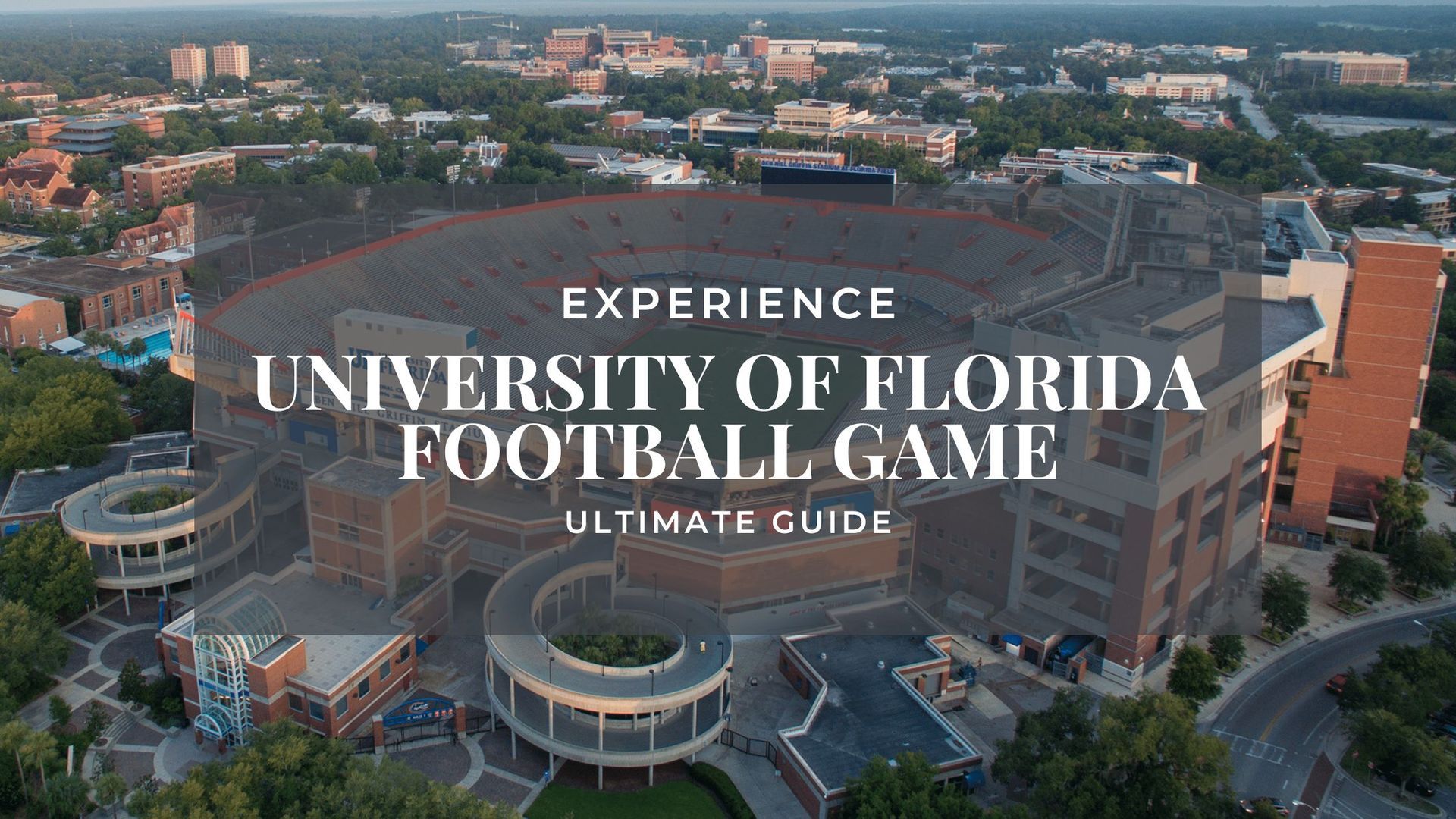Aerial view of Ben Hill Griffin Stadium; text reads ‘Experience University of Florida Football Game: Ultimate Guide.