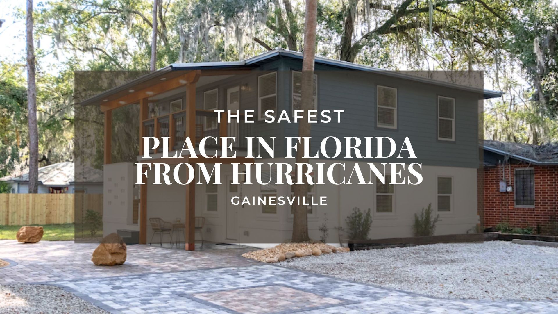 Modern two-story home amid tall trees; text reads ‘The Safest Place in Florida From Hurricanes, Gainesville.