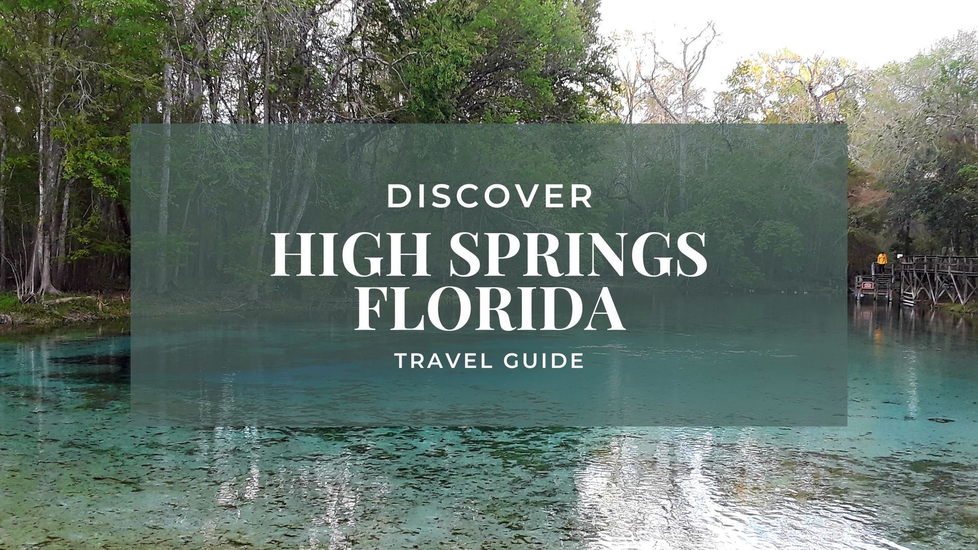 Turquoise water, green trees in High Springs, Florida; overlaid text ‘Discover High Springs Florida Travel Guide