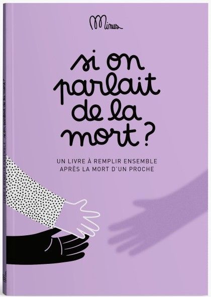 SI ON PARLAIT DE LA MORT ? Livre à remplir
