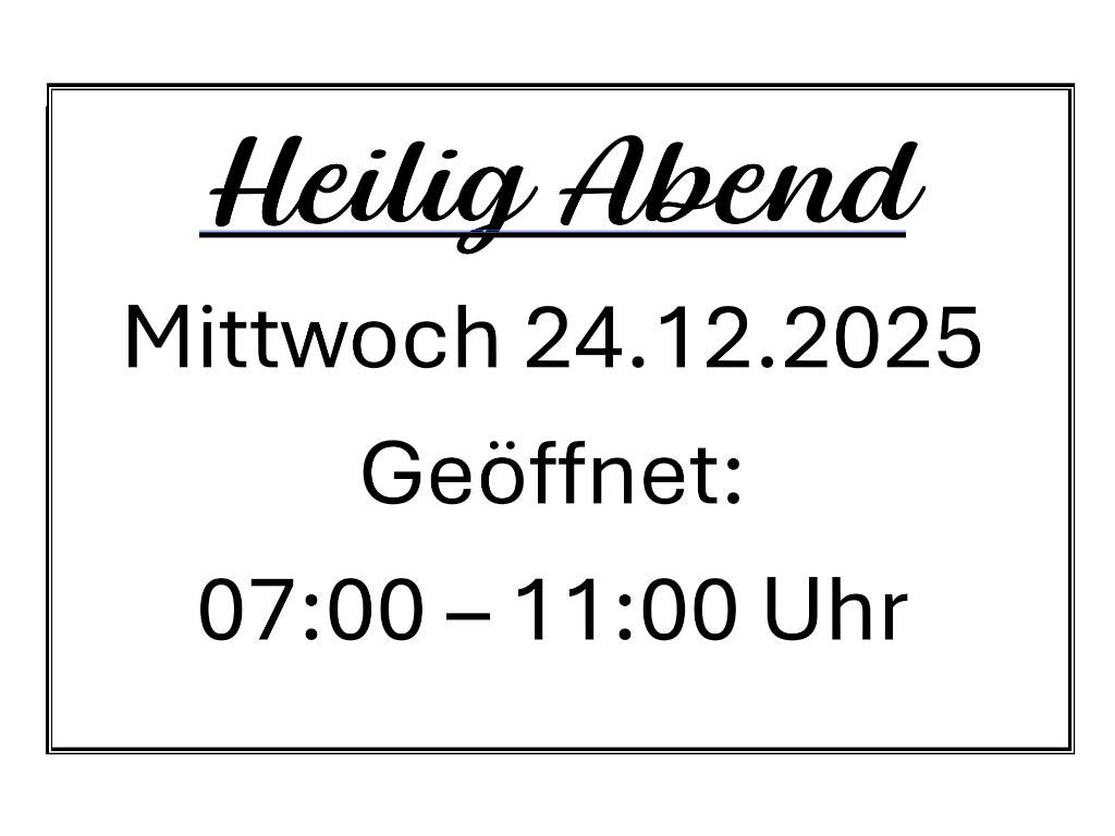 Öffnungszeiten zu Heilig Abend