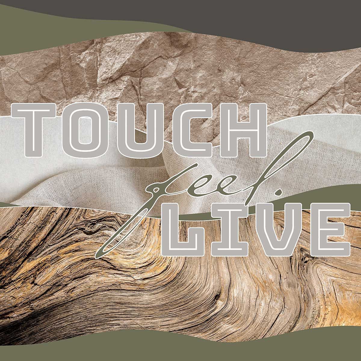 Motto: TOUCH. feel. LIVE