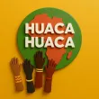 Texto HUACA HUACA sobre un círculo verde con manos levantadas en diferentes tonos de piel sobre un fondo amarillo.
