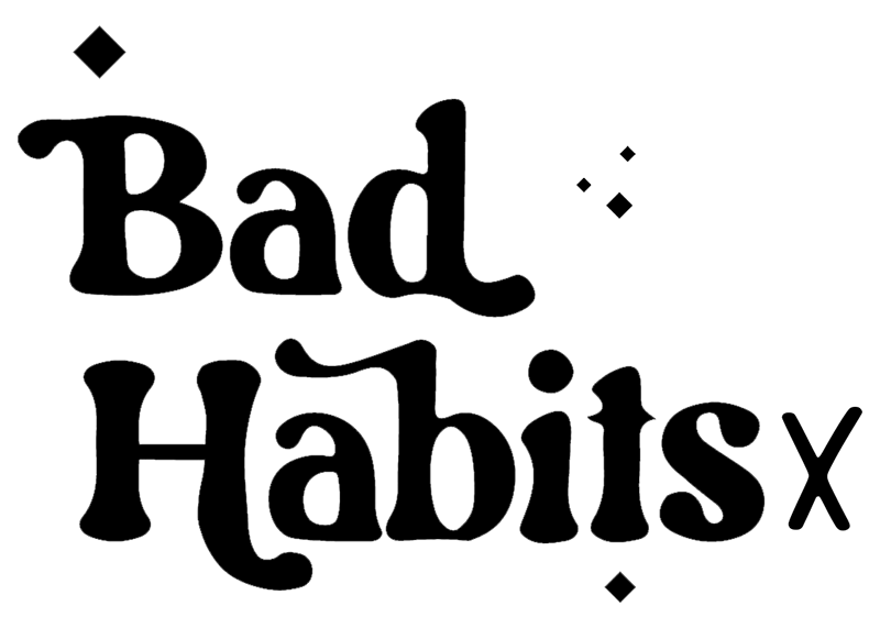 Bad Habitsx