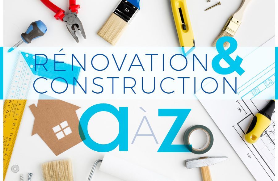 RENOVATION &CONSTRUCTION de A à Z