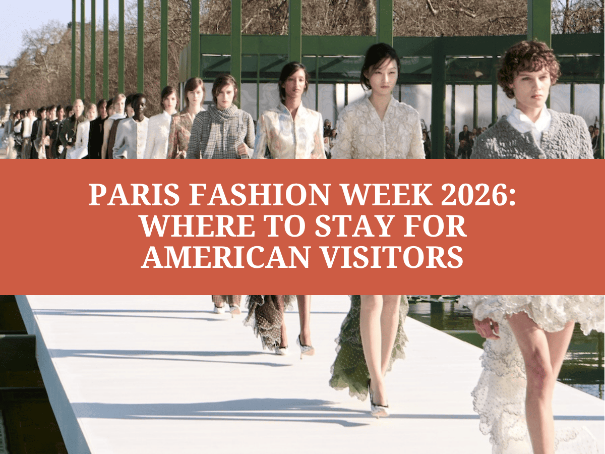 Paris Fashion Week 2026: Where to Stay for American Visitors