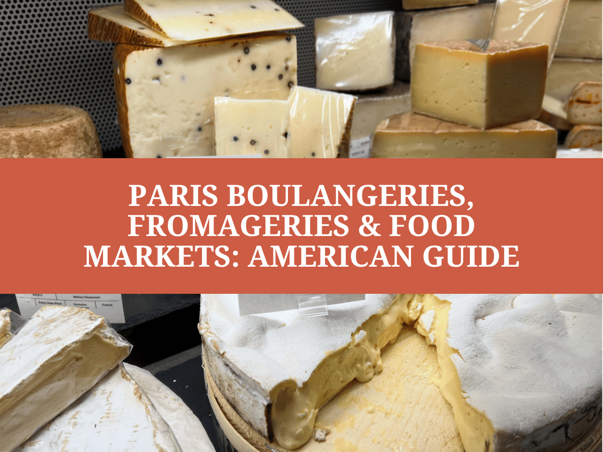 Paris Boulangeries, Fromageries & Food Markets: American Guide
