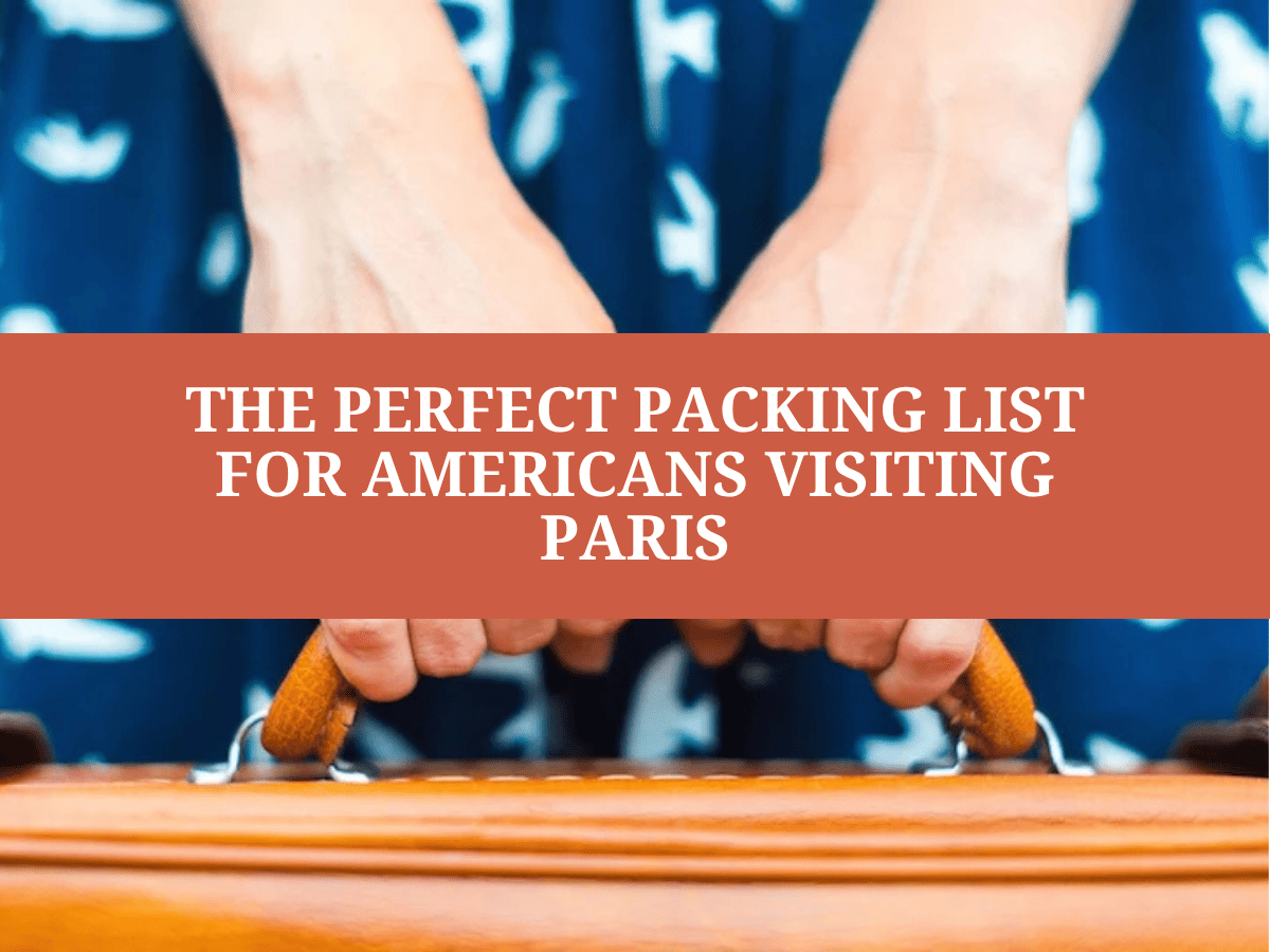 The Perfect Packing List for Americans Visiting Paris in 2026