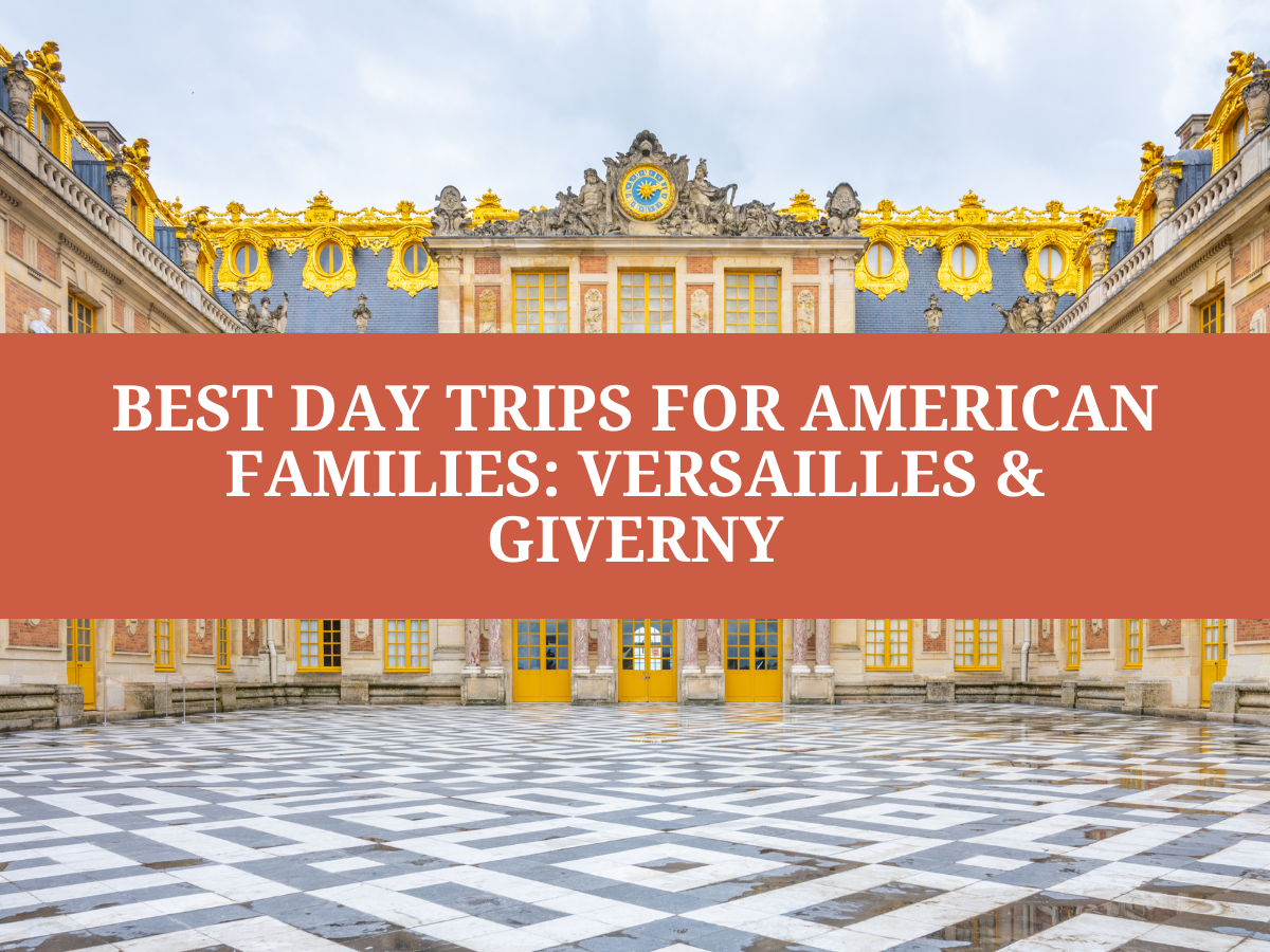 Best Day Trips for American Families: Versailles & Giverny 2026