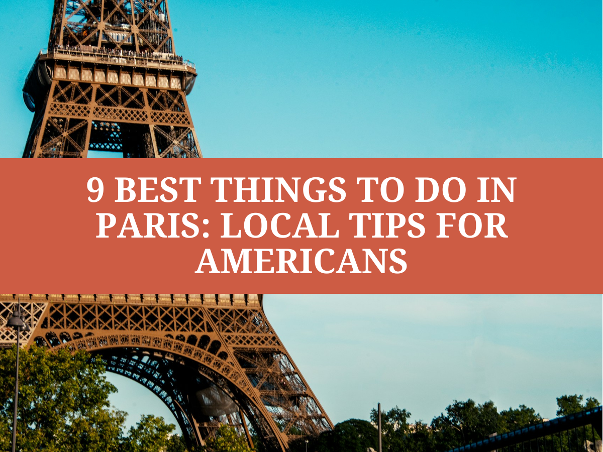 9 Best Things to Do in Paris: Local Tips for Americans
