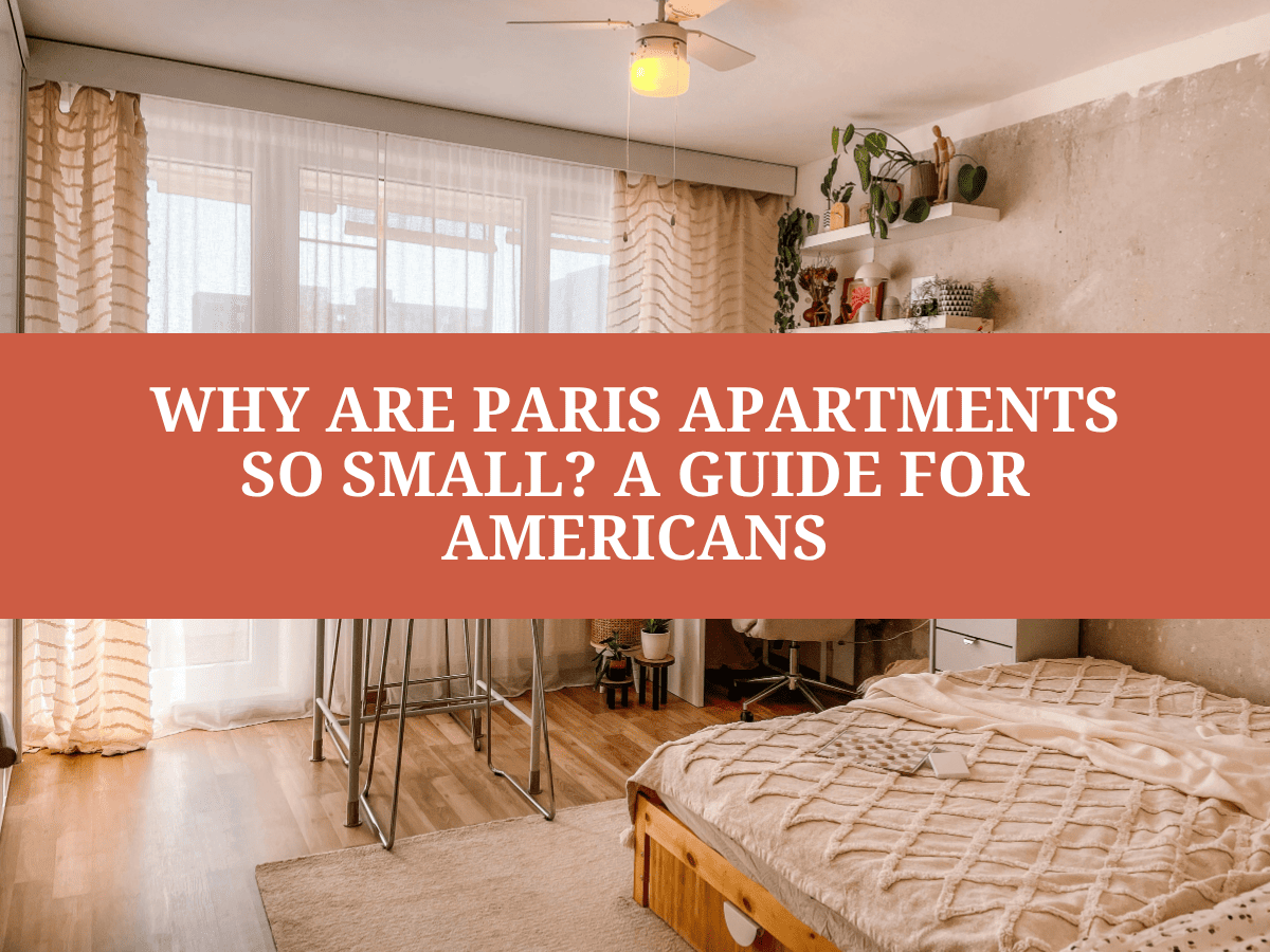 Why Are Paris Apartments So Small? Guide for Americans