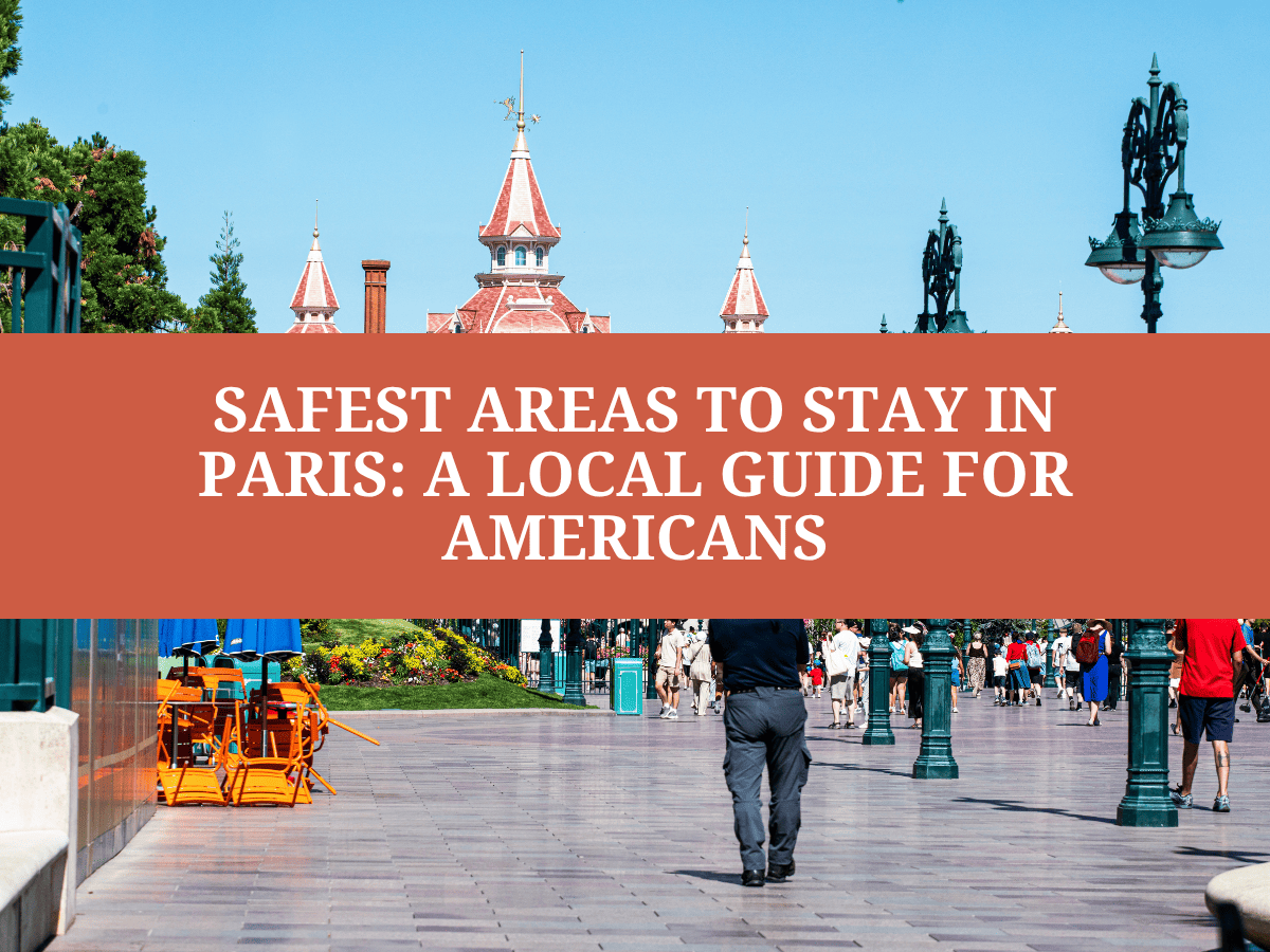 Safest Areas to Stay in Paris (2026): A Local Guide for Americans