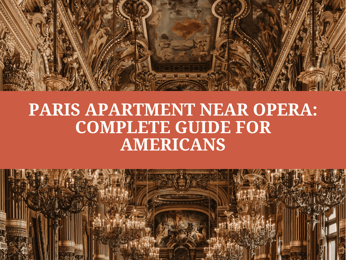 Paris Apartment Near Opera: Complete Guide for Americans