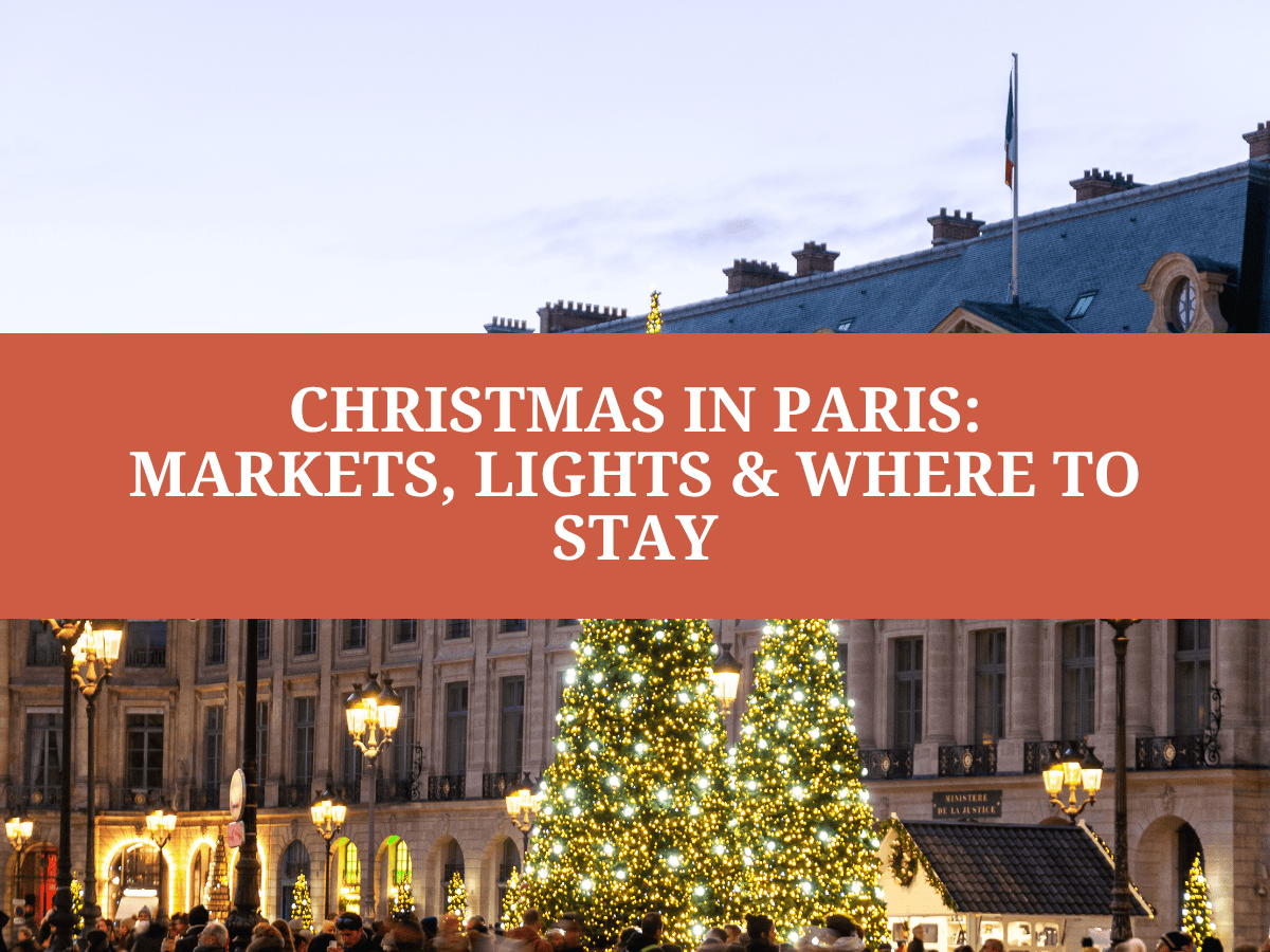 Christmas in Paris 2026: Markets, Lights & Where to Stay (A Guide for Americans)