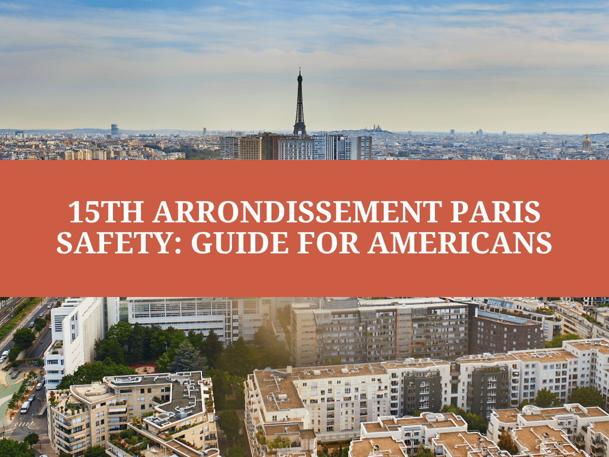 15th Arrondissement Paris Safety: Guide for Americans