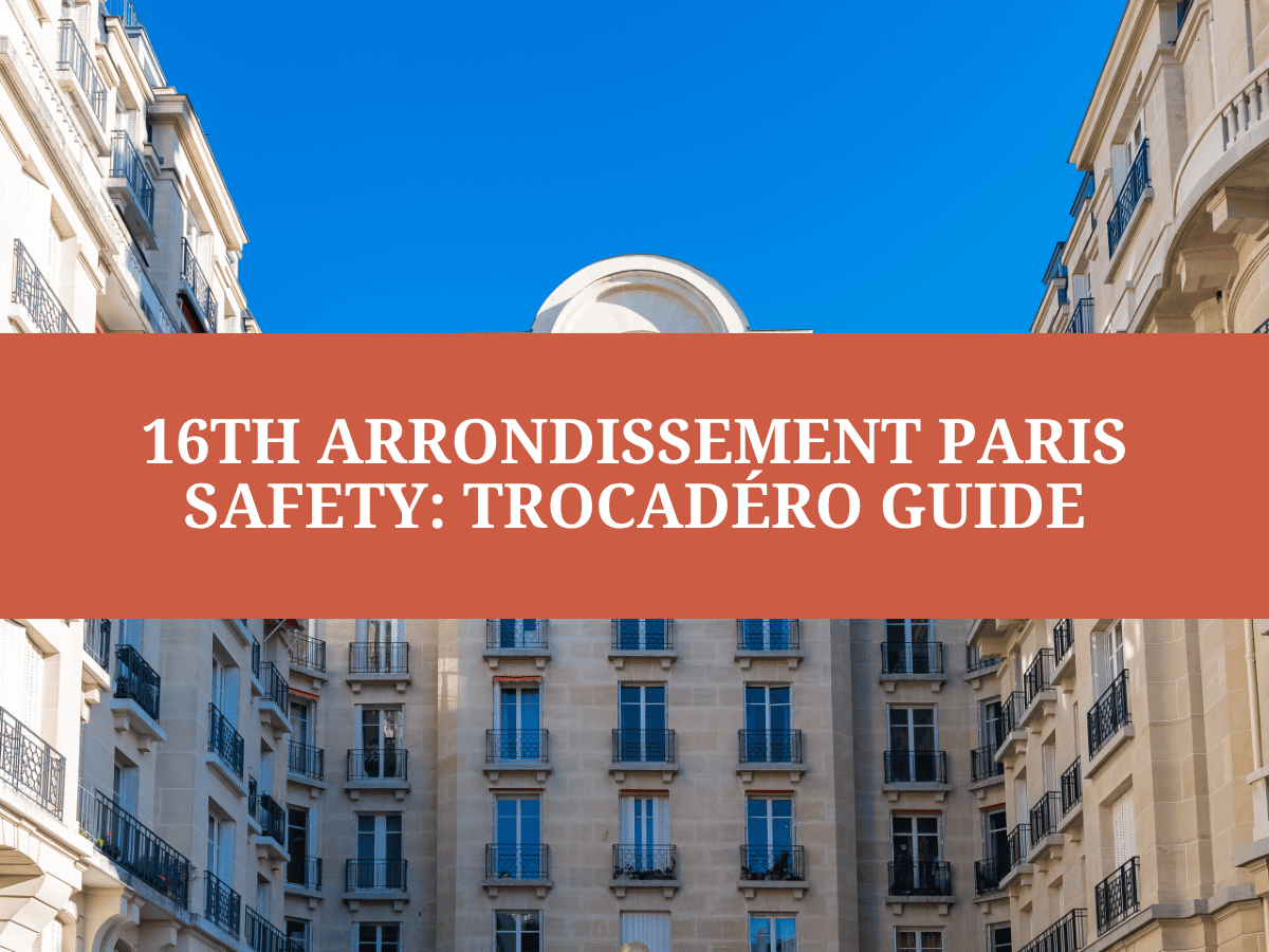 16th Arrondissement Paris Safety: Trocadéro Guide