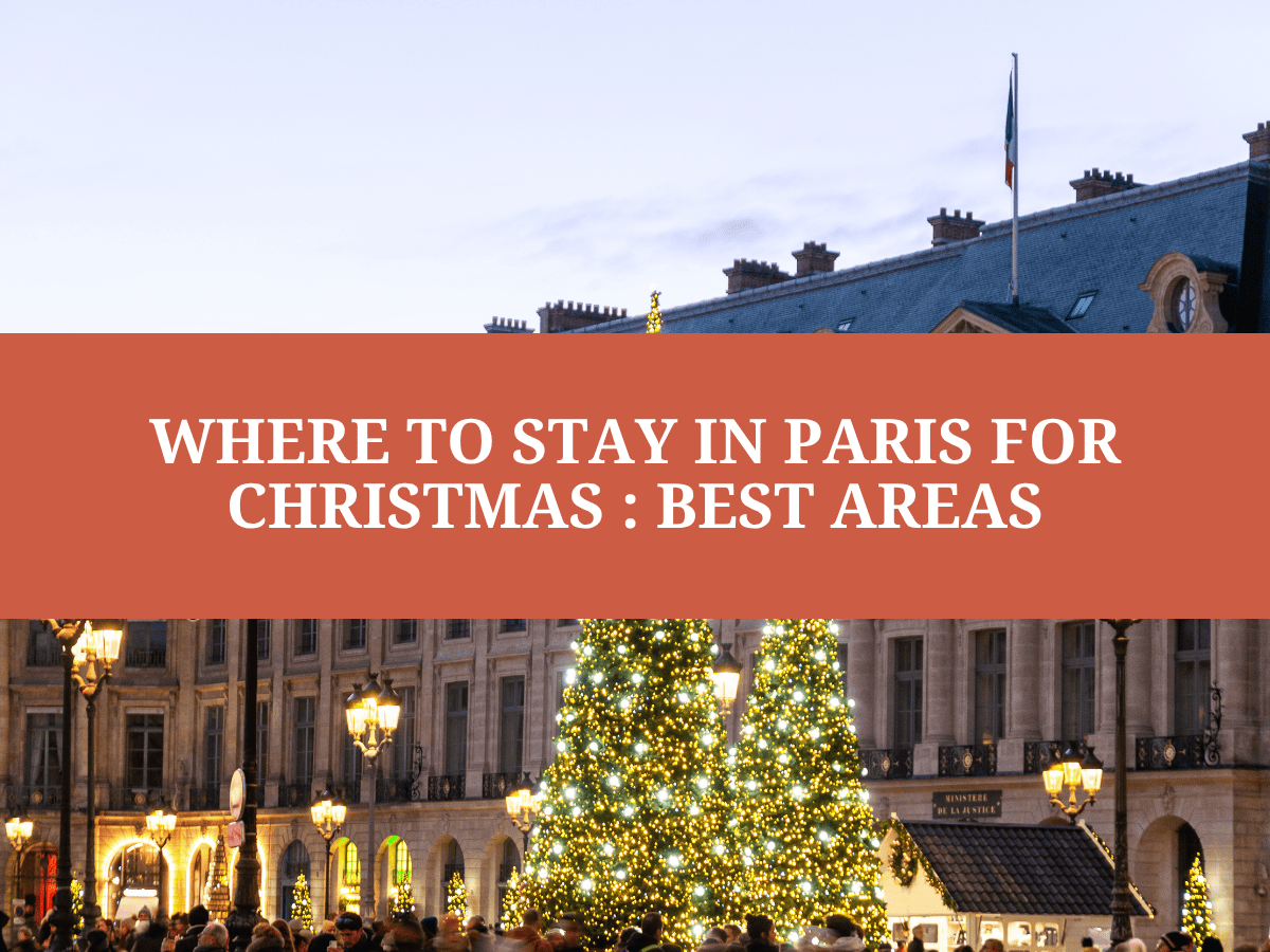 Where to Stay in Paris for Christmas 2026: Best Areas