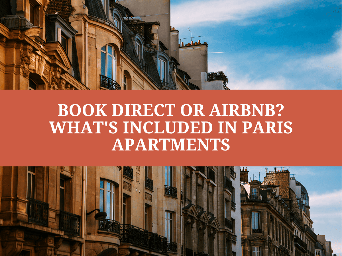 Book Direct or Airbnb? What's Included in Paris Apartments