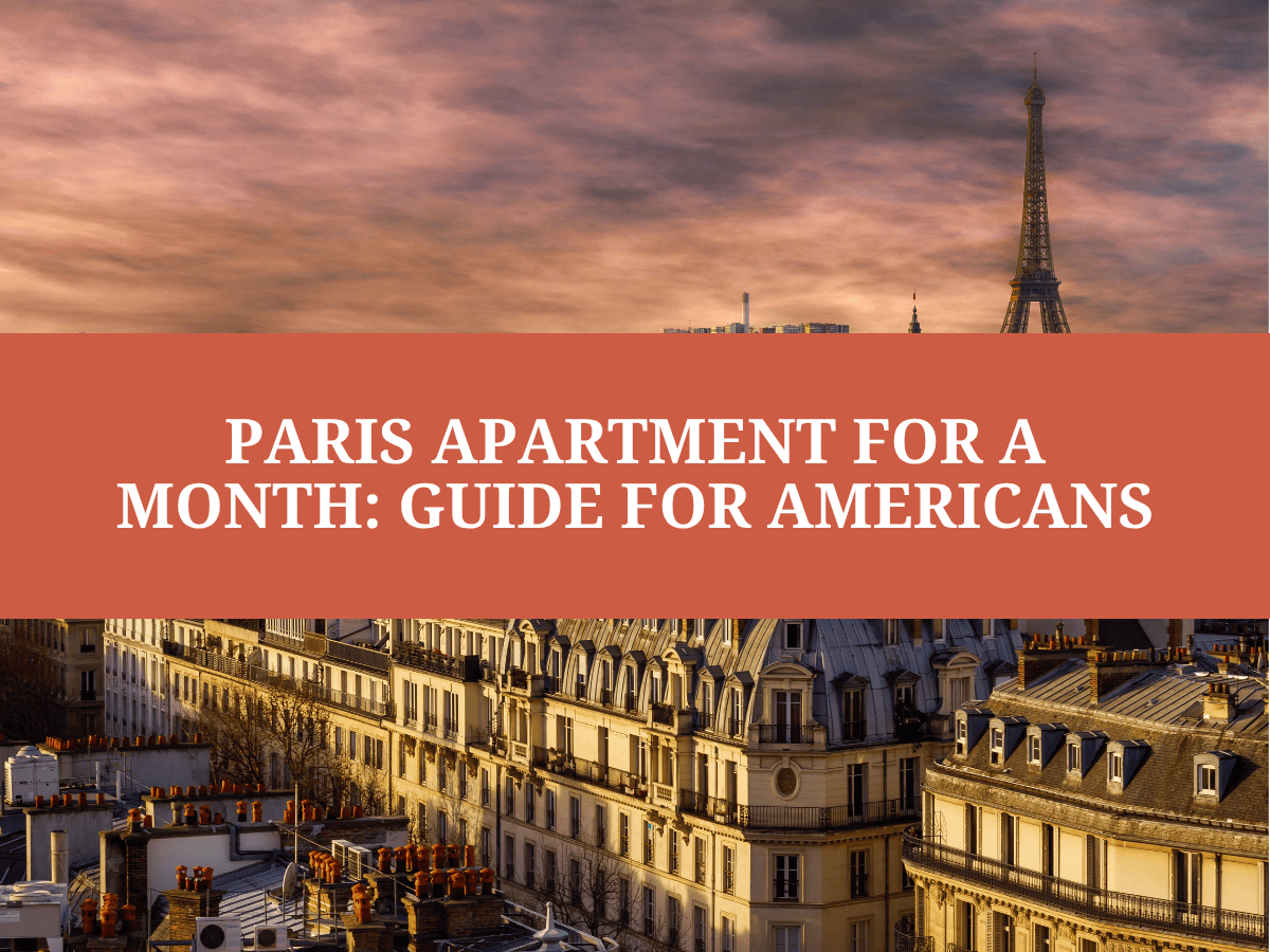 Paris Apartment for a Month: Guide for Americans