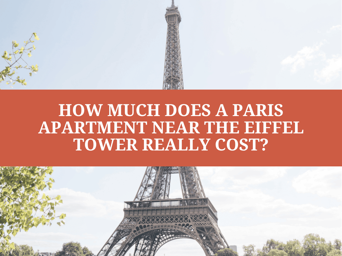How Much Does a Paris Apartment Near the Eiffel Tower Really Cost?