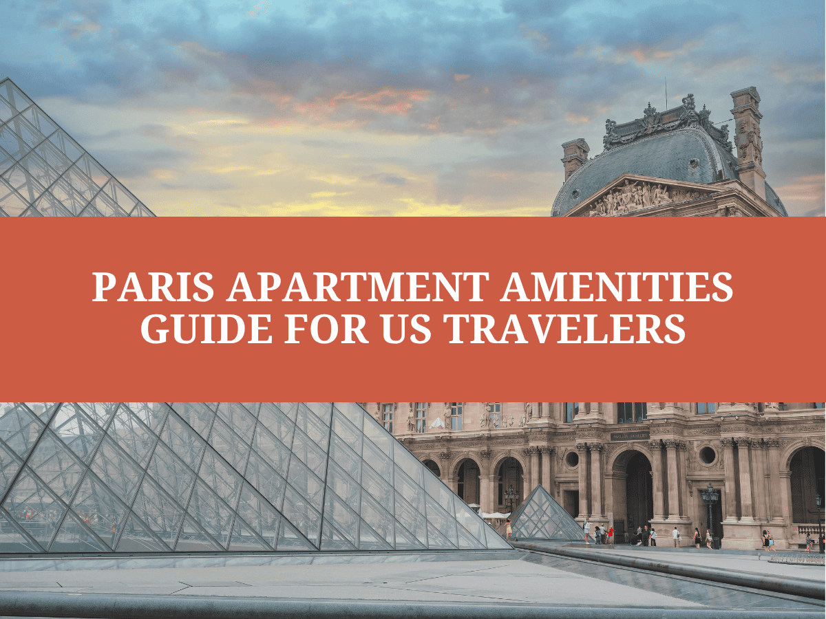 Paris Apartment Amenities Guide for US Travelers
