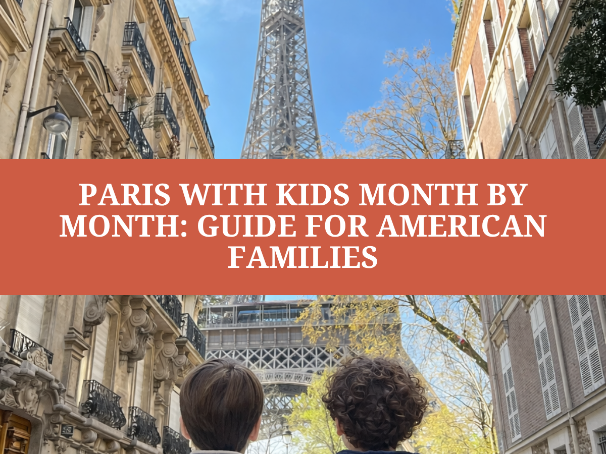 Paris with Kids Month by Month: Guide for American Families
