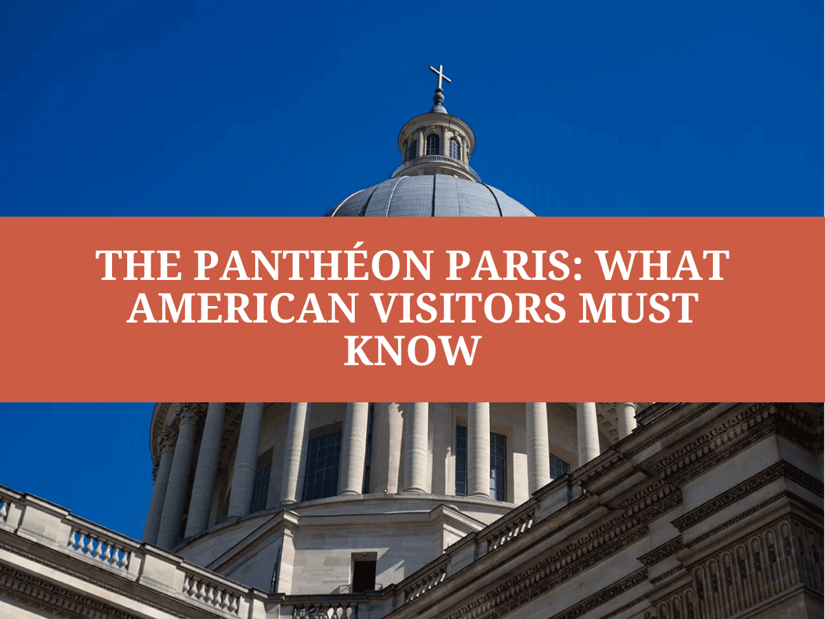 The Panthéon Paris: What American Visitors Must Know