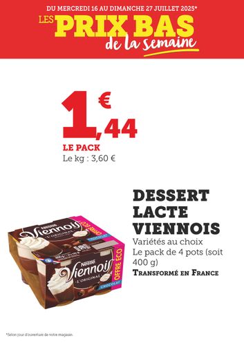 Affiche promotionnelle valable du mercredi 16 au dimanche 27 juillet 2025, mettant en avant une offre sur les desserts lactés Viennois (transformé en France). Le pack de 4 pots (soit 400 g) est proposé à 1,44 €, soit 3,60 € le kilo. Plusieurs variétés sont disponibles au choix.