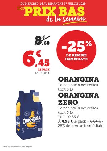 Affiche promotionnelle valable du mercredi 16 au dimanche 27 juillet 2025, annonçant une réduction de 25 % sur Orangina Le pack de 4 bouteilles (soit 6 litres) est proposé à 6,45 € au lieu de 8,60 €, soit 1,08 € le litre et  et Orangina Zéro à 4,98 € le pack de4 bouteilles (soit 6 litres), équivalant à 6,64 € avant remise. Prix au litre : 0,83 €. 