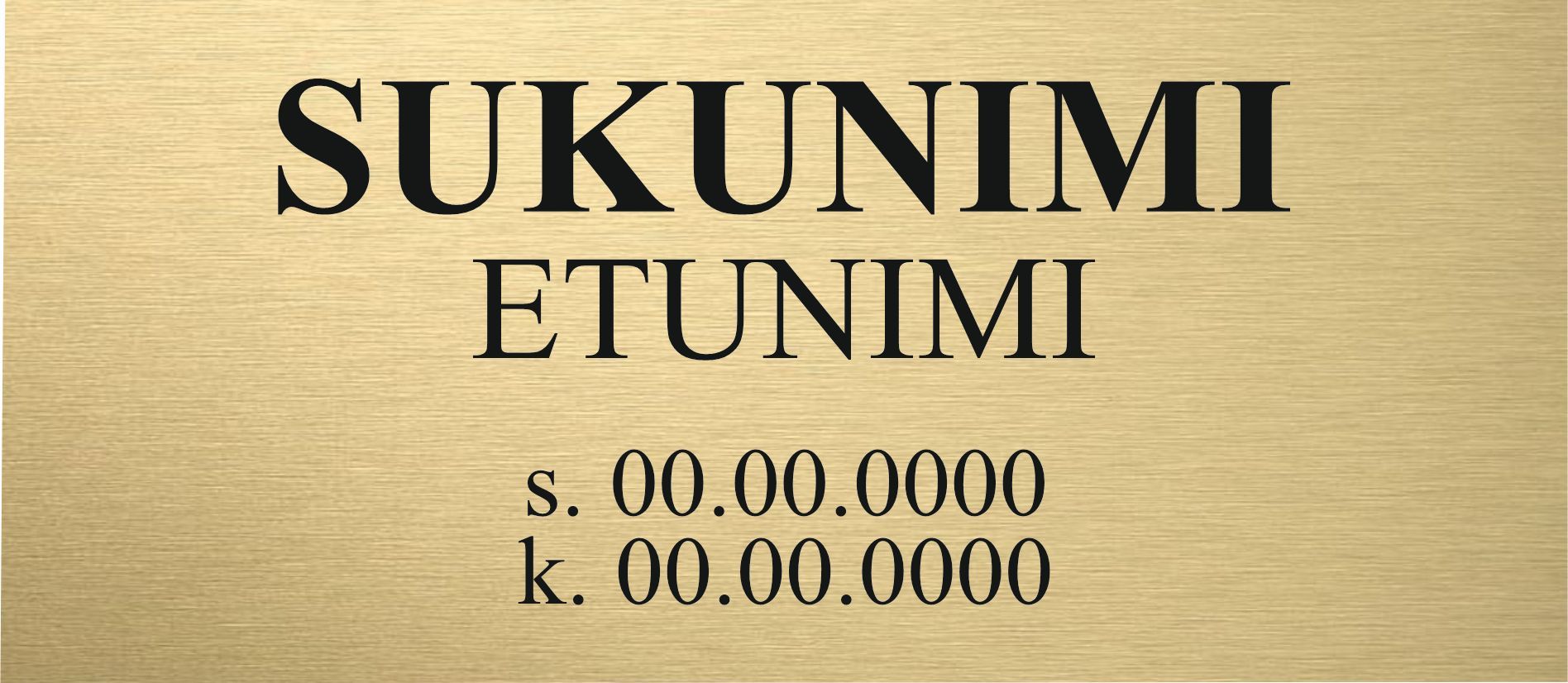 Messingin värinen nimikyltti, jossa on lihavoitu musta teksti ”SUKUNIMI ETUNIMI” ja sen alla paikkamerkit päivämäärälle