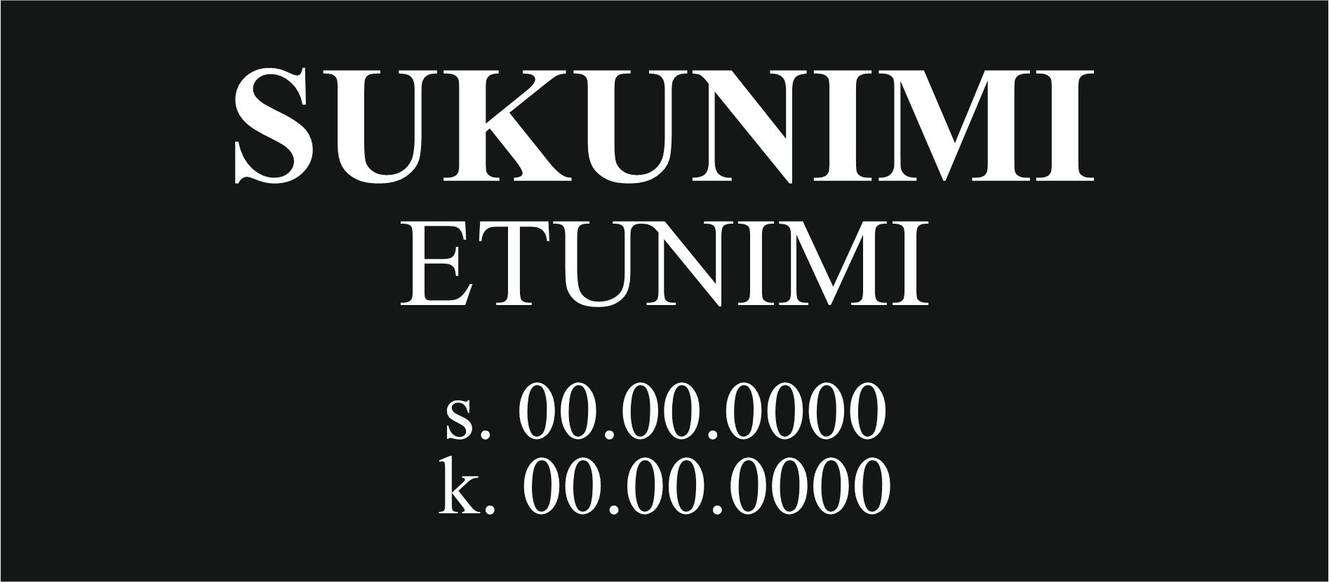 Mustavalkoinen nimikorttipohja, jossa on kentät ”SUKUNIMI”, ”ETUNIMI” ja päivämäärille