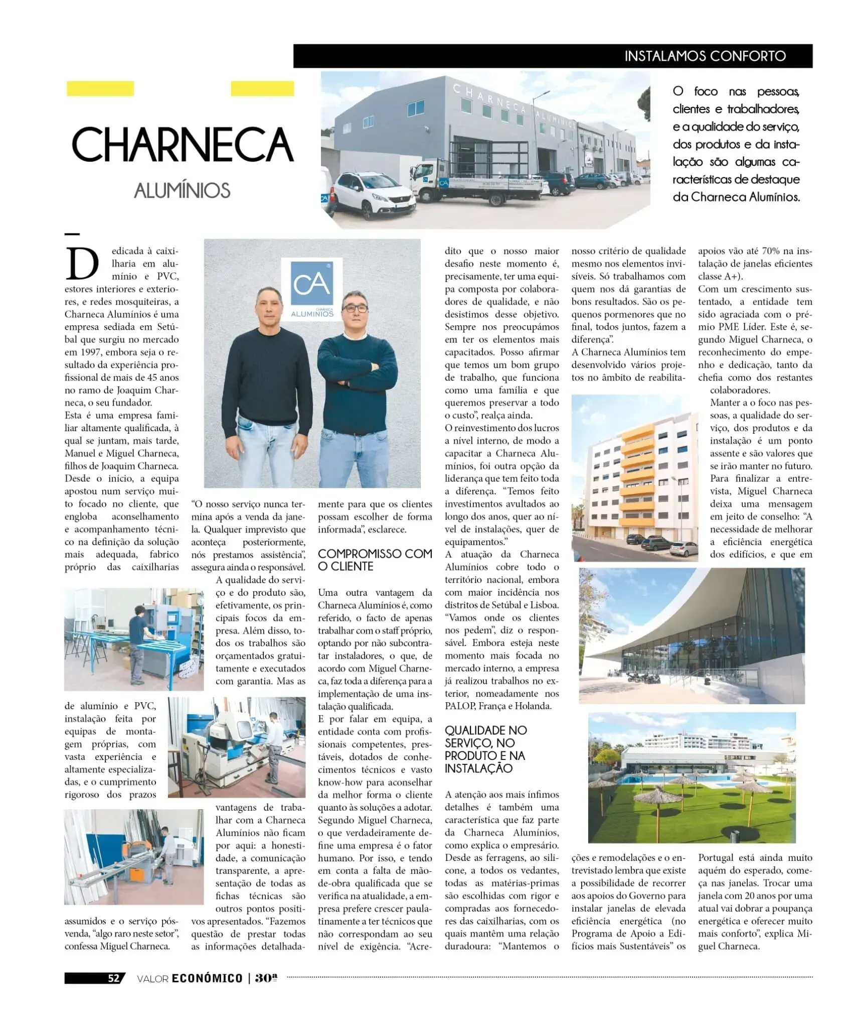 Caixilharia em alumínio e pvc, estores exteriores e interiores.