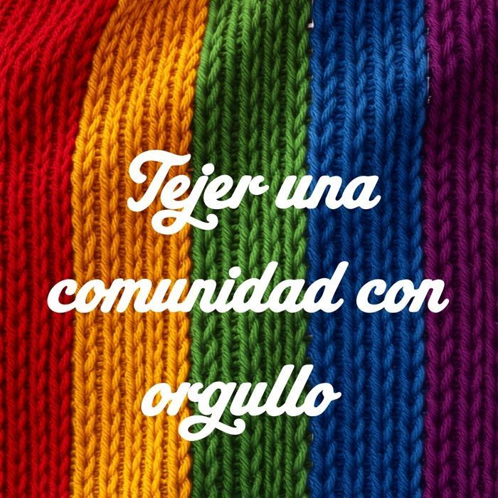 Text in white on rainbow knitted background: “Tejer una comunidad con orgullo.”