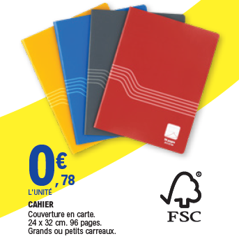 Offre cahier différents coloris Éco+ au prix de 0,78 € l'unité. Couverture en carte. Dimension : 24 x 32 cm 96 pages. Grands ou petits carreaux. Logo FSC®.