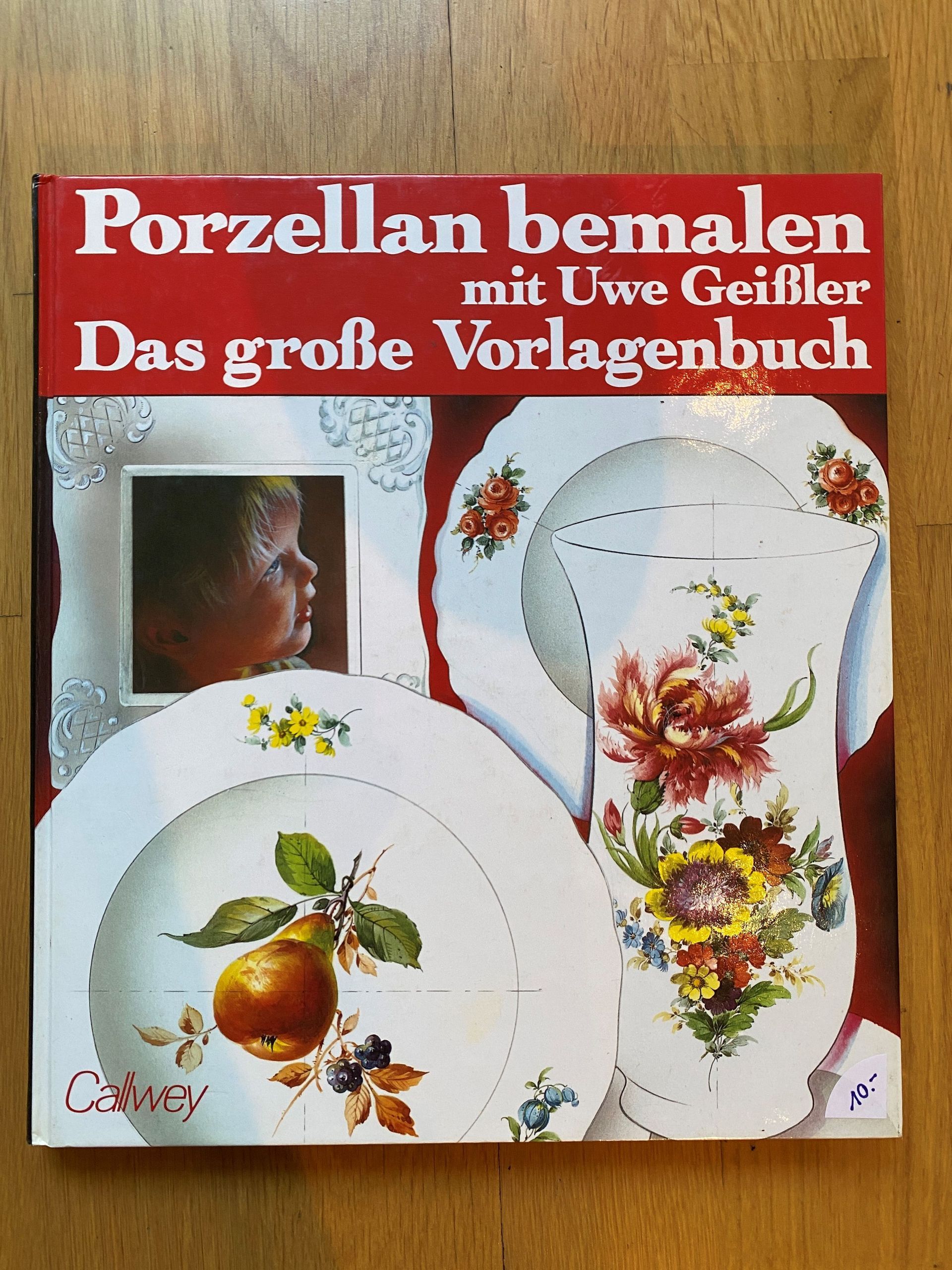 Porzellan bemalen, das grosse Vorlagenbuch - Uwe Geissler - Palette Bern
