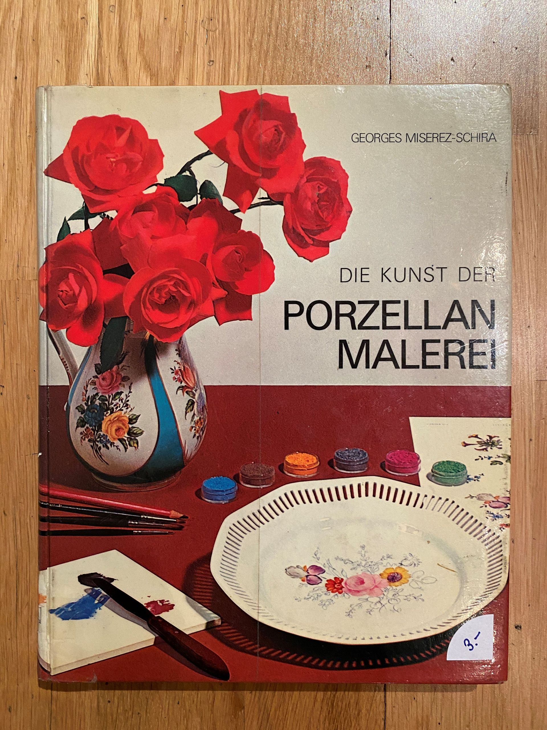 Die Kunst der Porzellanmalerei - Georges Miserez-Schira - Palette Bern