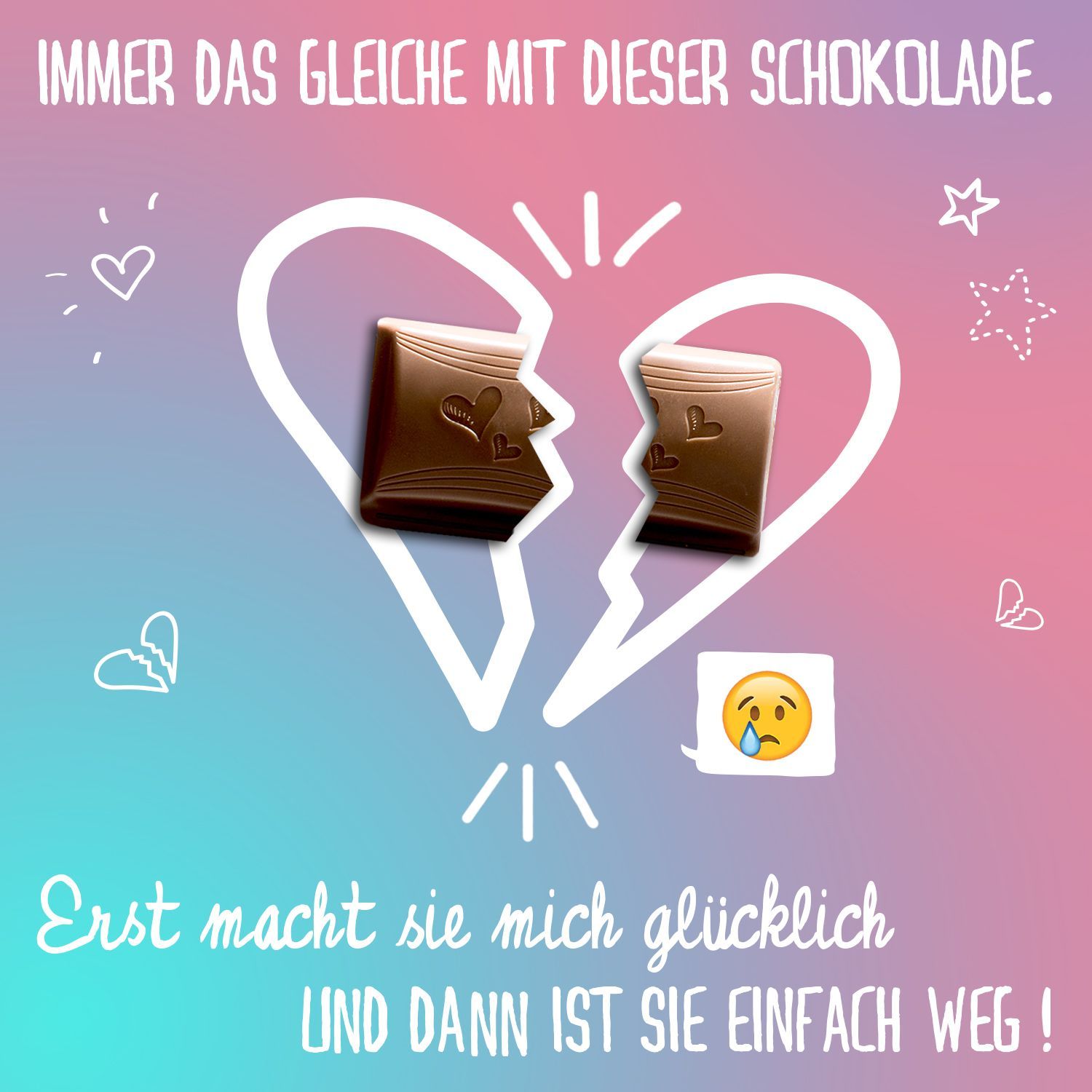 Werbung & Content -A picture of a broken chocolate bar with the words immer das gleiche mit dieser schokolade