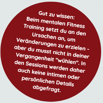 Text auf einem roten Kreis: Mentales Fitnesstraining konzentriert sich auf Ursachen, keine intimen Details erforderlich.