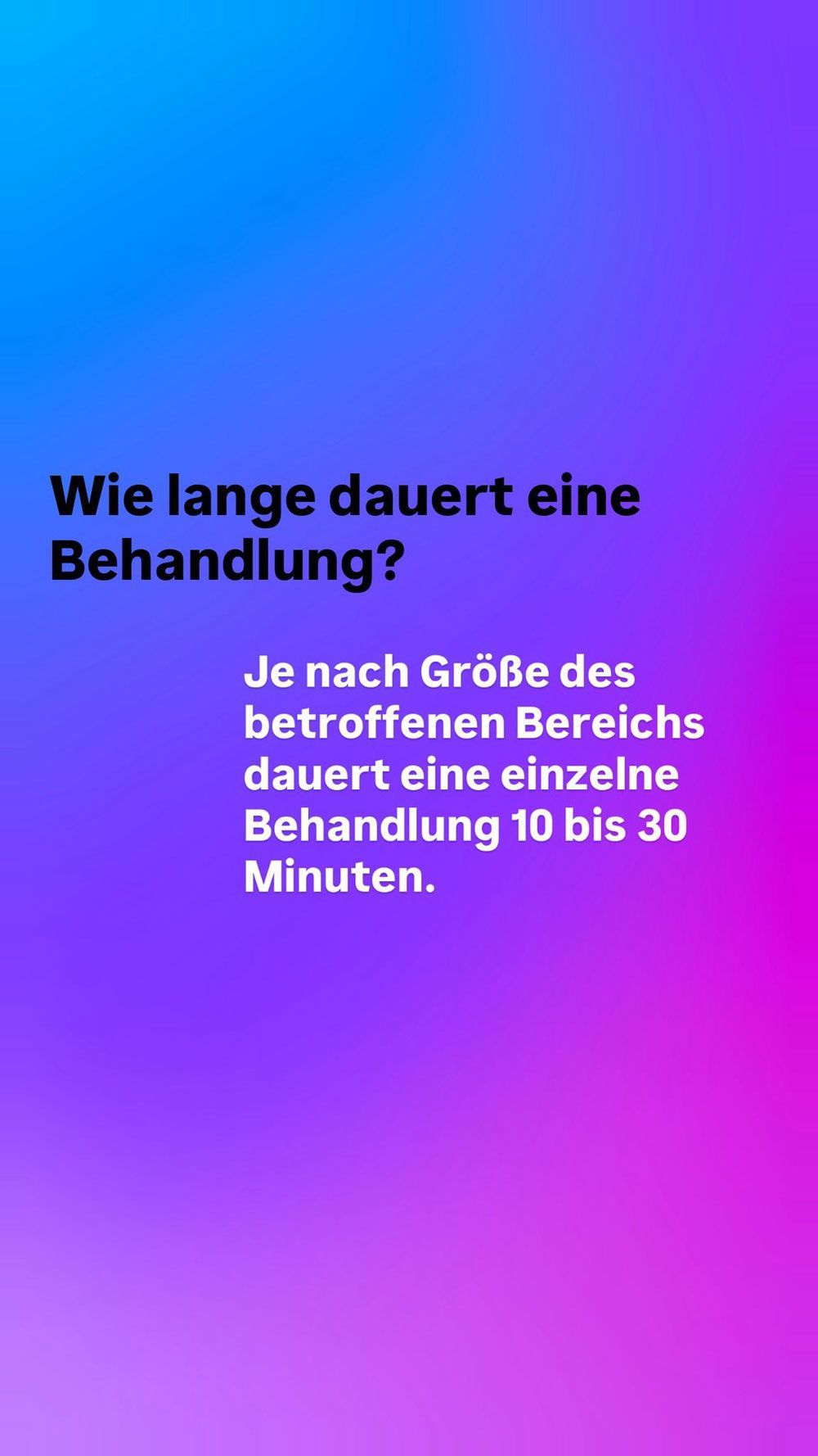 Deutscher Text auf blau-rosa Farbverlauf: Die Behandlung dauert je nach Flächengröße 10–30 Minuten.
