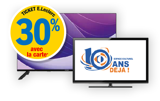 30 % en ticket E.Leclerc avec la carte. Présentation de 2 téléviseurs de 2 tailles différentes.