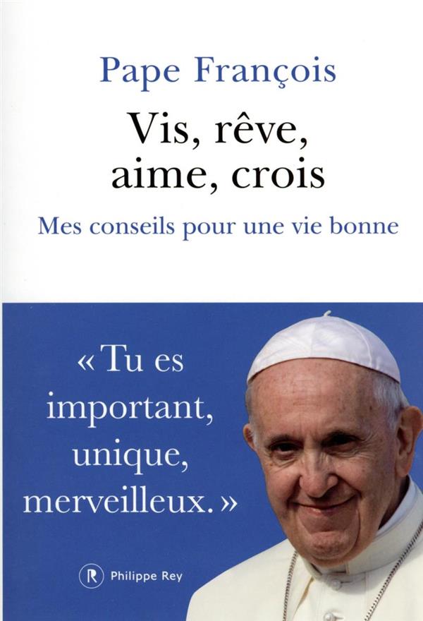 Vis, rêve, aime, crois