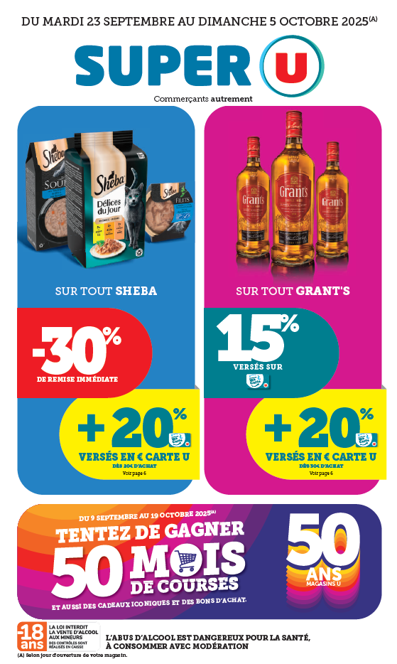 Du mardi 23 septembre au dimanche 5 octobre 2025. Sur tout Sheba – 30 % de remise immédiate + 20 % versés en € carte U, dès 20 € d’achat. Sur tout les whiskies Grant’s 15 % versé sur la carte U + 20 % versés en € carte U, dès 30 € d’achat. Du 9 septembre au 19 octobre 2025 tentez de gagner 50 mois de courses et aussi des cadeaux iconiques et des bons d’achats. 50 ans Magasins U.