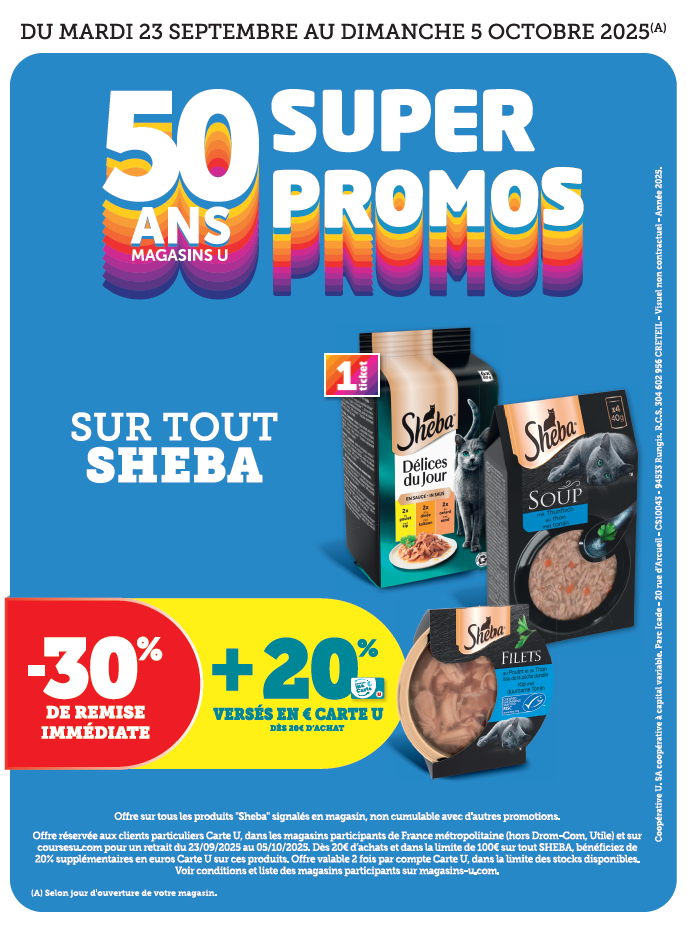 50 ans magasins U Super Promos sur tout SHEBA. – 30 % de remise immédiate + 20 % versés en € carte U dès 20 € d’achat.