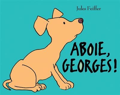 Un chien beige assis sur une couverture turquoise, avec le titre « ABOIE, GEORGES ! » et l'auteur Jules Feiffer.