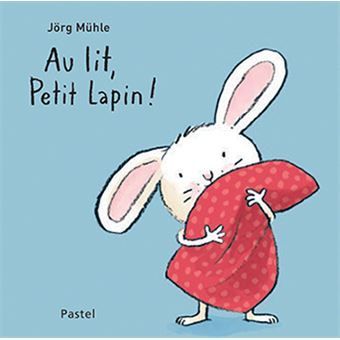 Première de couverture du livre Au lit, Petit Lapin !