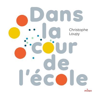Couverture du livre Dans la cour de l'école de Christophe Loupy, avec des points colorés sur fond blanc.