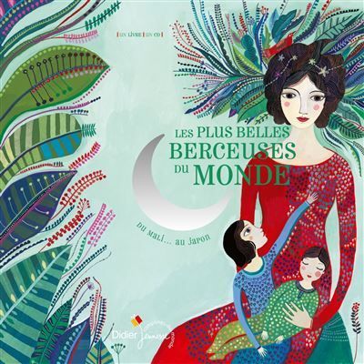 Première de couverture du livre Les plus belles berceuses du monde. Du Mali... au Japon