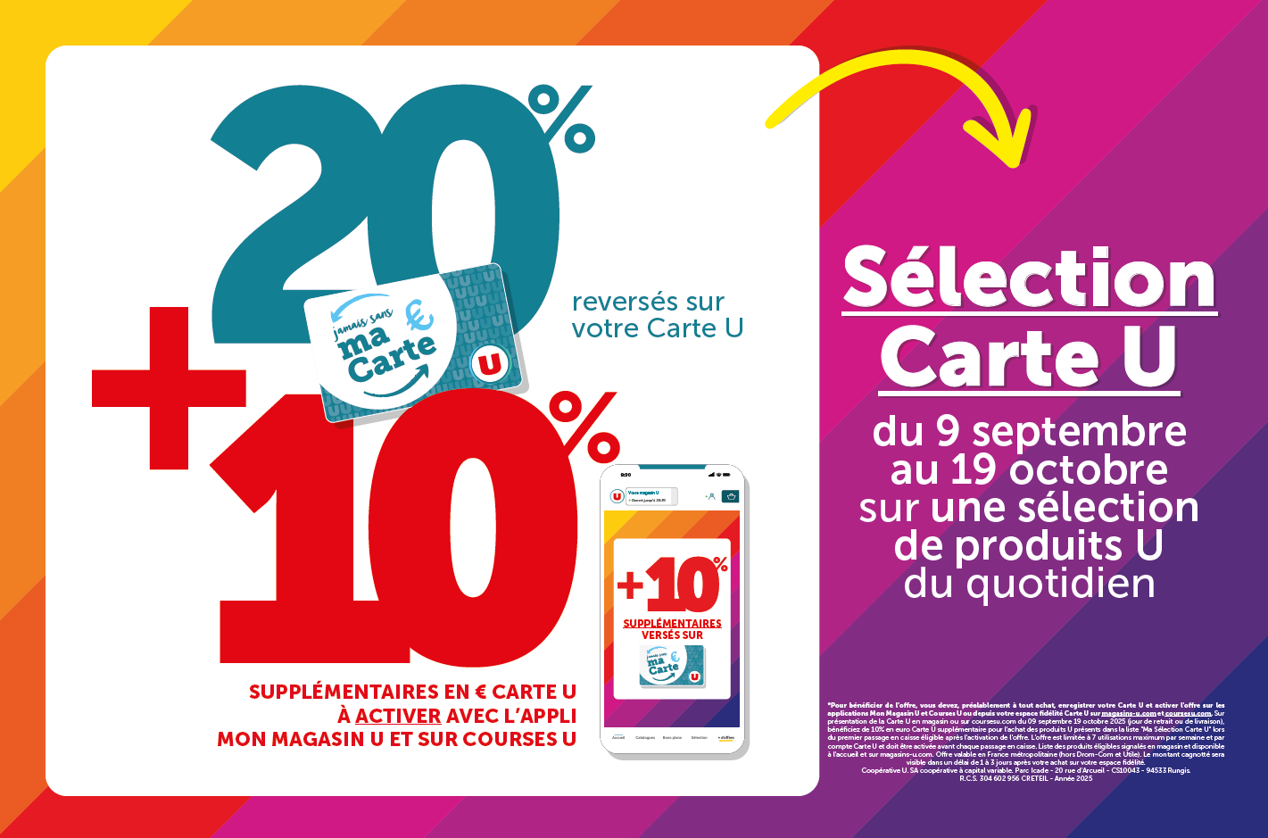 Sélection Carte U du 9 septembre au 19 octobre sur un sélection de produits U du quotidien. 20 % reversés sur votre Carte U + 10 % supplémentaires en E carte U à activer avec l'appli mon magasin U et sur Courses U.