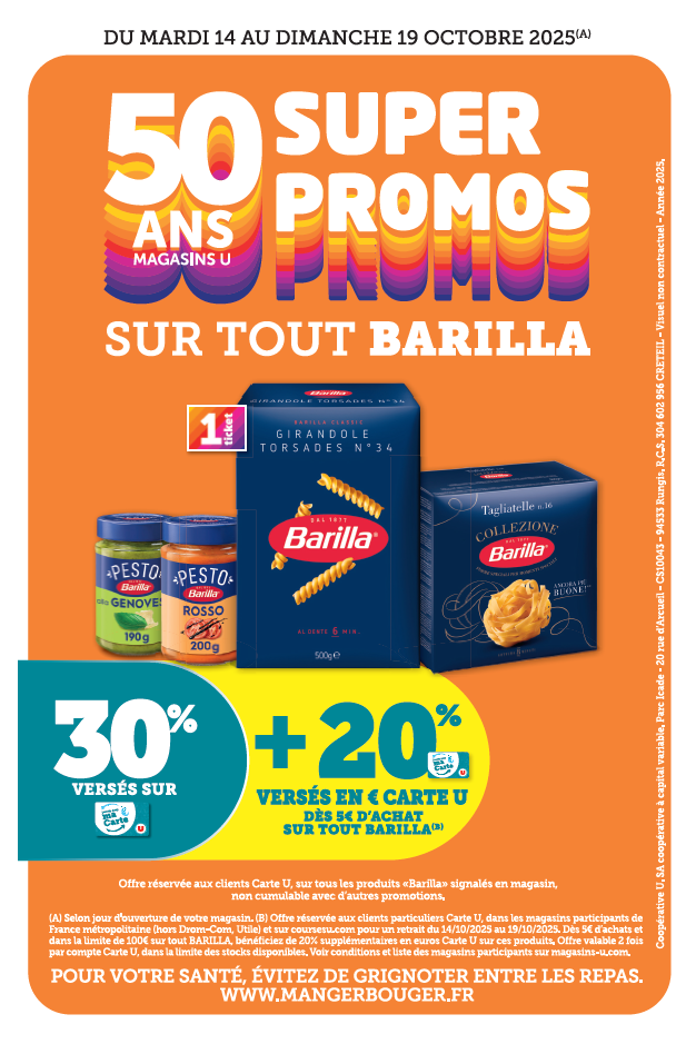 30 % versés sur la carte U + 20 % versés en € carte U dès 5 € d’achat sur tout Barilla. Offre réservée aux clients Carte U, sur tous les produits Barilla signalés en magasin, non cumulable avec d’autres promotions.